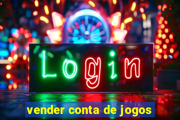 vender conta de jogos